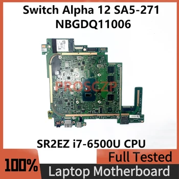 NBGDQ11006 Дънна платка за Acer превключвател Alpha 12 SA5-271 SA5-271P лаптоп дънна платка с SR2EZ i7-6500U CPU 100% пълна работа добре